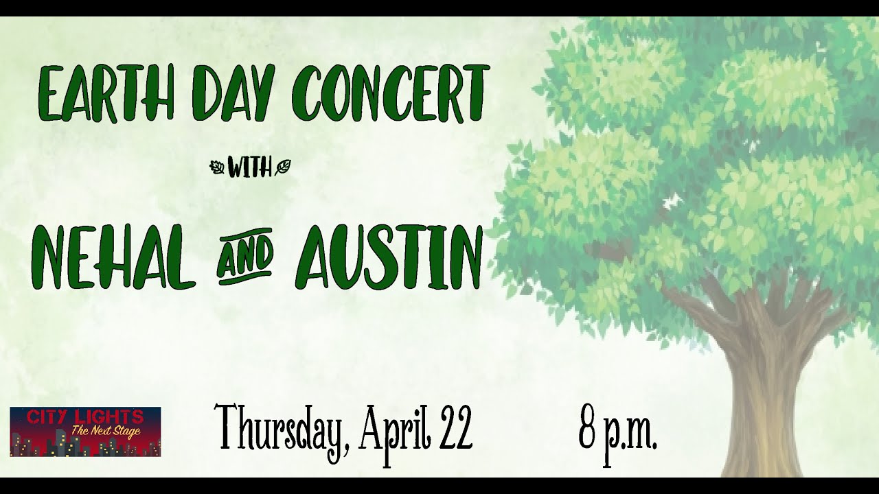 An Earth Day concert with Nehal and Austin